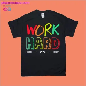 Work Hard T-Shirts